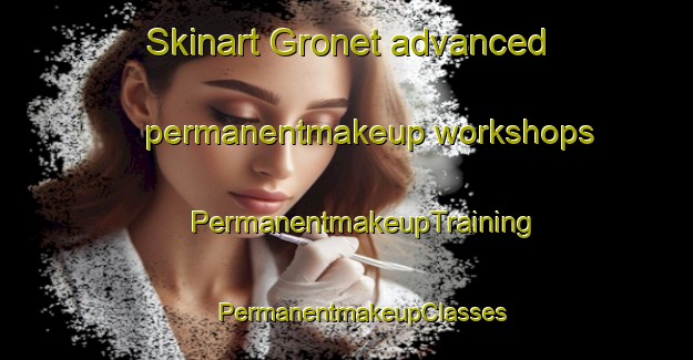 Skinart Gronet advanced permanentmakeup workshops | #PermanentmakeupTraining #PermanentmakeupClasses #SkinartTraining-France