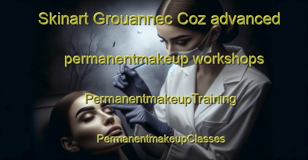 Skinart Grouannec Coz advanced permanentmakeup workshops | #PermanentmakeupTraining #PermanentmakeupClasses #SkinartTraining-France