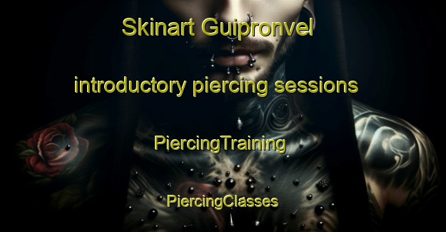 Skinart Guipronvel introductory piercing sessions | #PiercingTraining #PiercingClasses #SkinartTraining-France