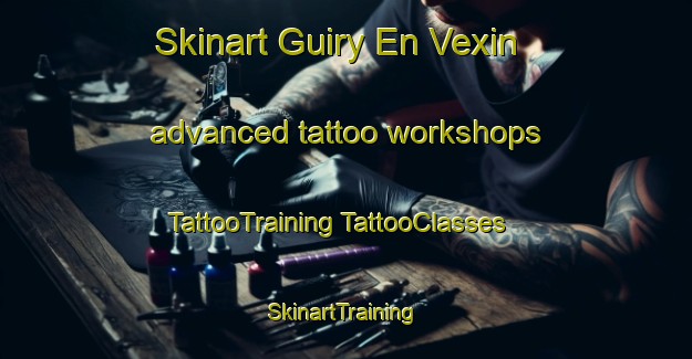 Skinart Guiry En Vexin advanced tattoo workshops | #TattooTraining #TattooClasses #SkinartTraining-France