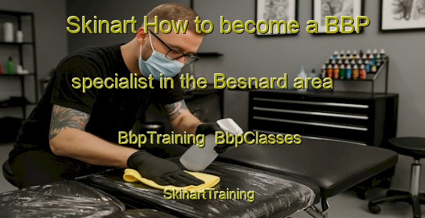 Skinart How to become a BBP specialist in the Besnard area | BbpTraining | BbpClasses | SkinartTraining-France