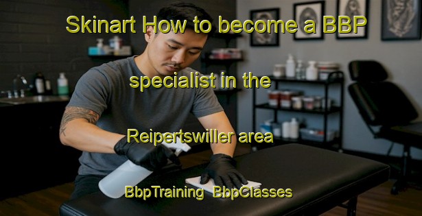 Skinart How to become a BBP specialist in the Reipertswiller area | BbpTraining | BbpClasses | SkinartTraining-France