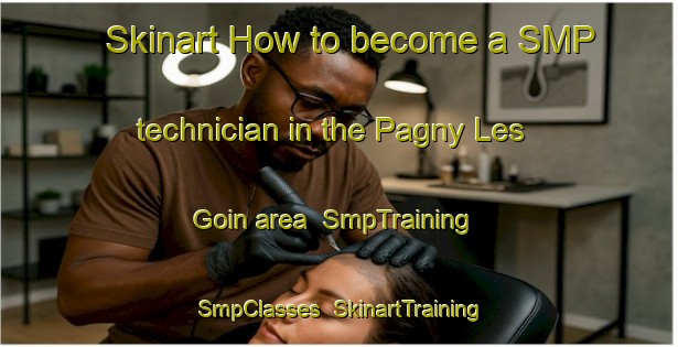 Skinart How to become a SMP technician in the Pagny Les Goin area | SmpTraining | SmpClasses | SkinartTraining-France