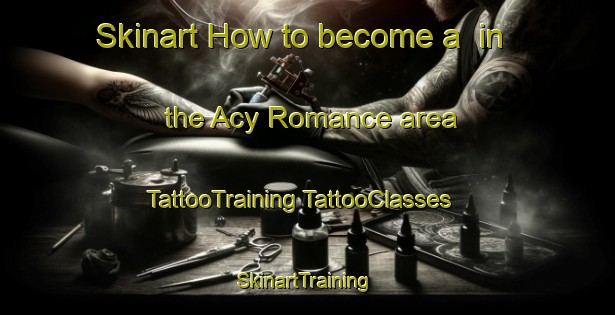 Skinart How to become a  in the Acy Romance area | #TattooTraining #TattooClasses #SkinartTraining-France