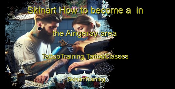 Skinart How to become a  in the Aingeray area | #TattooTraining #TattooClasses #SkinartTraining-France