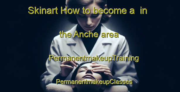 Skinart How to become a  in the Anche area | #PermanentmakeupTraining #PermanentmakeupClasses #SkinartTraining-France