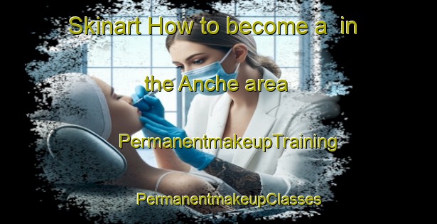 Skinart How to become a  in the Anche area | #PermanentmakeupTraining #PermanentmakeupClasses #SkinartTraining-France