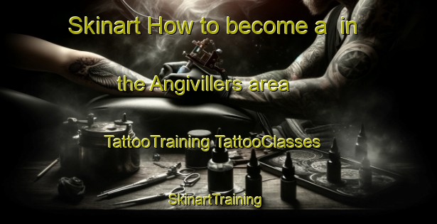 Skinart How to become a  in the Angivillers area | #TattooTraining #TattooClasses #SkinartTraining-France