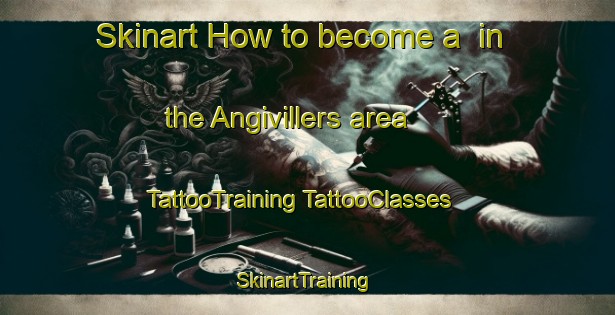 Skinart How to become a  in the Angivillers area | #TattooTraining #TattooClasses #SkinartTraining-France