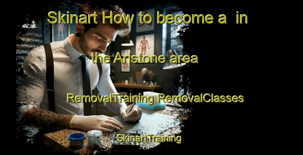 Skinart How to become a  in the Aristone area | #RemovalTraining #RemovalClasses #SkinartTraining-France