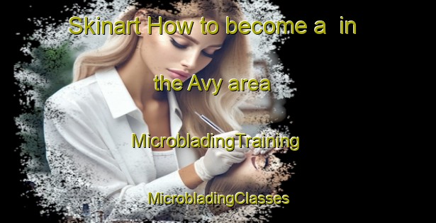 Skinart How to become a  in the Avy area | #MicrobladingTraining #MicrobladingClasses #SkinartTraining-France