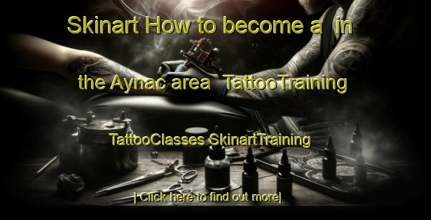 Skinart How to become a  in the Aynac area | #TattooTraining #TattooClasses #SkinartTraining-France