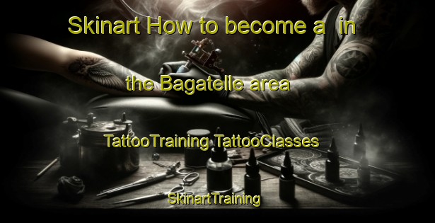 Skinart How to become a  in the Bagatelle area | #TattooTraining #TattooClasses #SkinartTraining-France