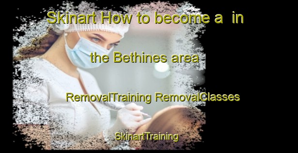 Skinart How to become a  in the Bethines area | #RemovalTraining #RemovalClasses #SkinartTraining-France