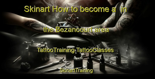 Skinart How to become a  in the Bezancourt area | #TattooTraining #TattooClasses #SkinartTraining-France