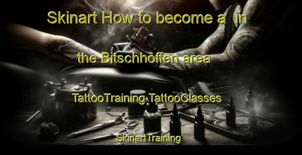 Skinart How to become a  in the Bitschhoffen area | #TattooTraining #TattooClasses #SkinartTraining-France