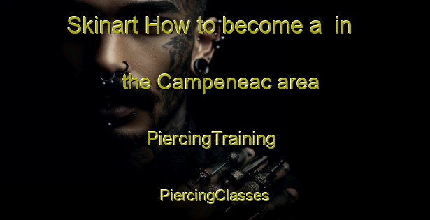 Skinart How to become a  in the Campeneac area | #PiercingTraining #PiercingClasses #SkinartTraining-France