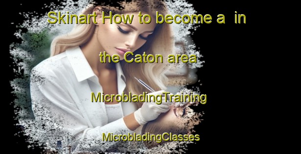 Skinart How to become a  in the Caton area | #MicrobladingTraining #MicrobladingClasses #SkinartTraining-France