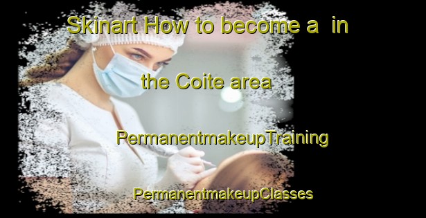 Skinart How to become a  in the Coite area | #PermanentmakeupTraining #PermanentmakeupClasses #SkinartTraining-France