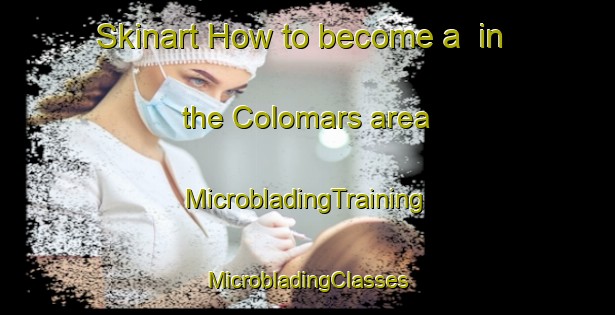 Skinart How to become a  in the Colomars area | #MicrobladingTraining #MicrobladingClasses #SkinartTraining-France