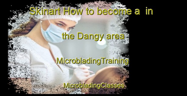 Skinart How to become a  in the Dangy area | #MicrobladingTraining #MicrobladingClasses #SkinartTraining-France