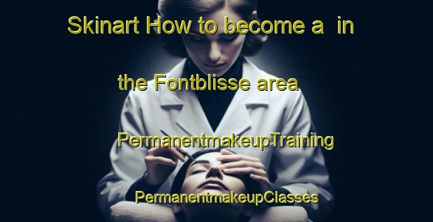 Skinart How to become a  in the Fontblisse area | #PermanentmakeupTraining #PermanentmakeupClasses #SkinartTraining-France