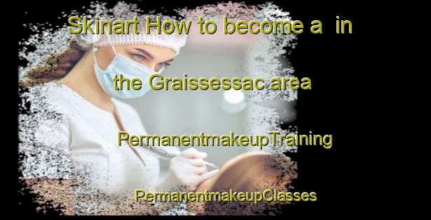 Skinart How to become a  in the Graissessac area | #PermanentmakeupTraining #PermanentmakeupClasses #SkinartTraining-France