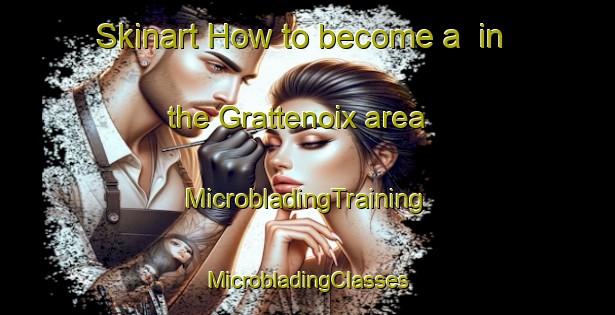 Skinart How to become a  in the Grattenoix area | #MicrobladingTraining #MicrobladingClasses #SkinartTraining-France