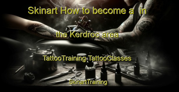 Skinart How to become a  in the Kerdroc area | #TattooTraining #TattooClasses #SkinartTraining-France