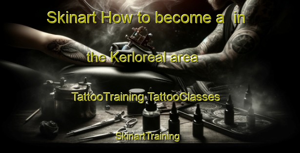 Skinart How to become a  in the Kerloreal area | #TattooTraining #TattooClasses #SkinartTraining-France