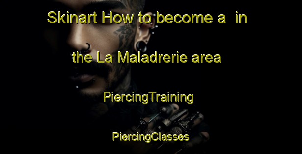 Skinart How to become a  in the La Maladrerie area | #PiercingTraining #PiercingClasses #SkinartTraining-France