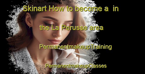 Skinart How to become a  in the La Perusse area | #PermanentmakeupTraining #PermanentmakeupClasses #SkinartTraining-France