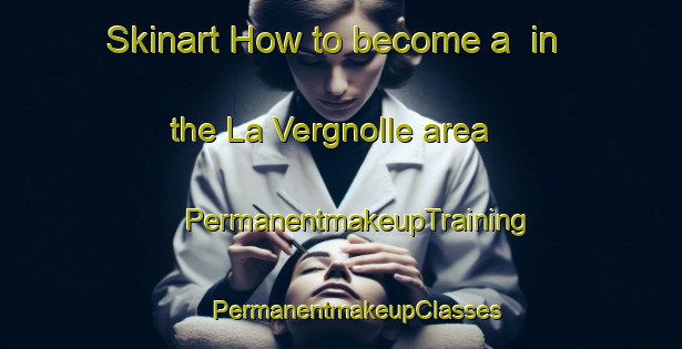 Skinart How to become a  in the La Vergnolle area | #PermanentmakeupTraining #PermanentmakeupClasses #SkinartTraining-France