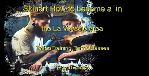 Skinart How to become a  in the La Veyssie area | #TattooTraining #TattooClasses #SkinartTraining-France