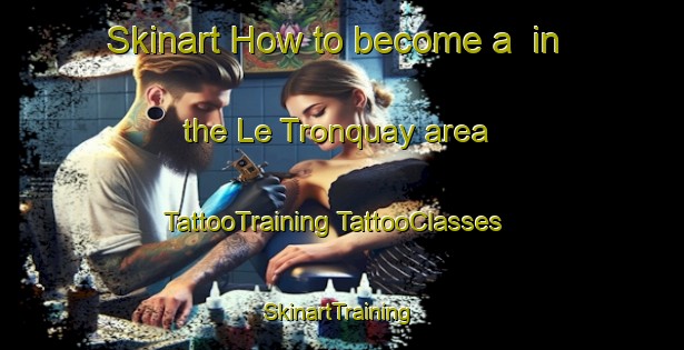 Skinart How to become a  in the Le Tronquay area | #TattooTraining #TattooClasses #SkinartTraining-France