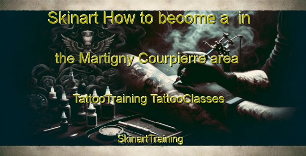 Skinart How to become a  in the Martigny Courpierre area | #TattooTraining #TattooClasses #SkinartTraining-France