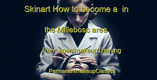 Skinart How to become a  in the Millebosc area | #PermanentmakeupTraining #PermanentmakeupClasses #SkinartTraining-France