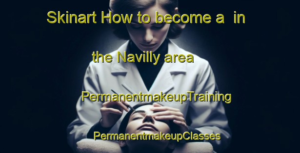 Skinart How to become a  in the Navilly area | #PermanentmakeupTraining #PermanentmakeupClasses #SkinartTraining-France