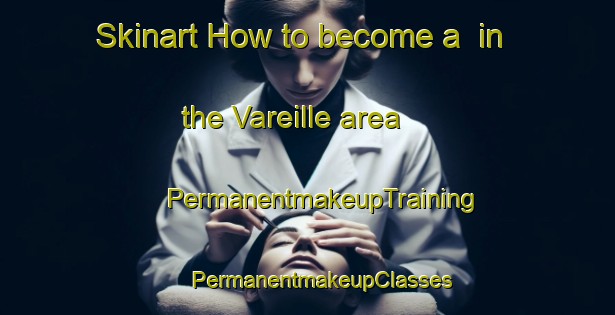 Skinart How to become a  in the Vareille area | #PermanentmakeupTraining #PermanentmakeupClasses #SkinartTraining-France