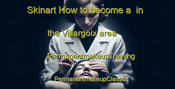 Skinart How to become a  in the Villargoix area | #PermanentmakeupTraining #PermanentmakeupClasses #SkinartTraining-France