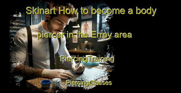 Skinart How to become a body piercer in the Errey area | PiercingTraining | PiercingClasses | SkinartTraining-France