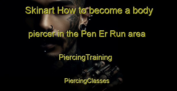 Skinart How to become a body piercer in the Pen Er Run area | PiercingTraining | PiercingClasses | SkinartTraining-France
