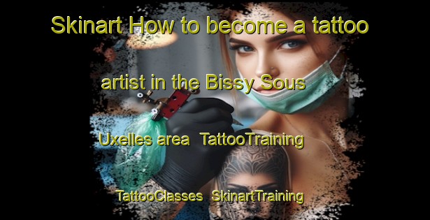 Skinart How to become a tattoo artist in the Bissy Sous Uxelles area | TattooTraining | TattooClasses | SkinartTraining-France