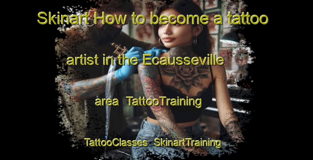 Skinart How to become a tattoo artist in the Ecausseville area | TattooTraining | TattooClasses | SkinartTraining-France