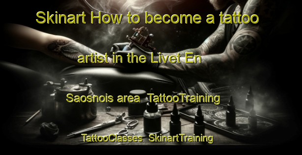 Skinart How to become a tattoo artist in the Livet En Saosnois area | TattooTraining | TattooClasses | SkinartTraining-France