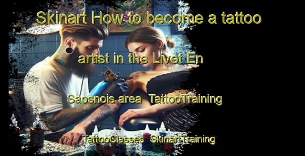 Skinart How to become a tattoo artist in the Livet En Saosnois area | TattooTraining | TattooClasses | SkinartTraining-France