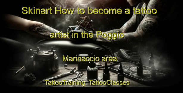 Skinart How to become a tattoo artist in the Poggio Marinaccio area | TattooTraining | TattooClasses | SkinartTraining-France