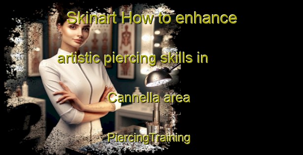 Skinart How to enhance artistic piercing skills in Cannella area | #PiercingTraining #PiercingClasses #SkinartTraining-France