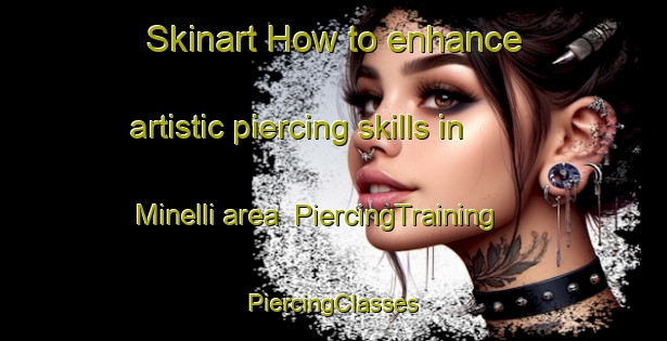 Skinart How to enhance artistic piercing skills in Minelli area | #PiercingTraining #PiercingClasses #SkinartTraining-France