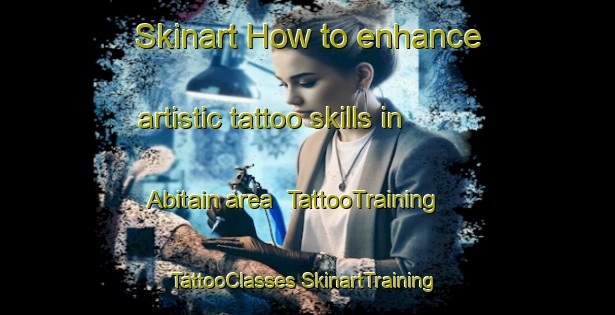 Skinart How to enhance artistic tattoo skills in Abitain area | #TattooTraining #TattooClasses #SkinartTraining-France